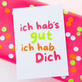 Neon Postkarte „Ich hab’s gut, ich hab Dich" Recyclingpapier