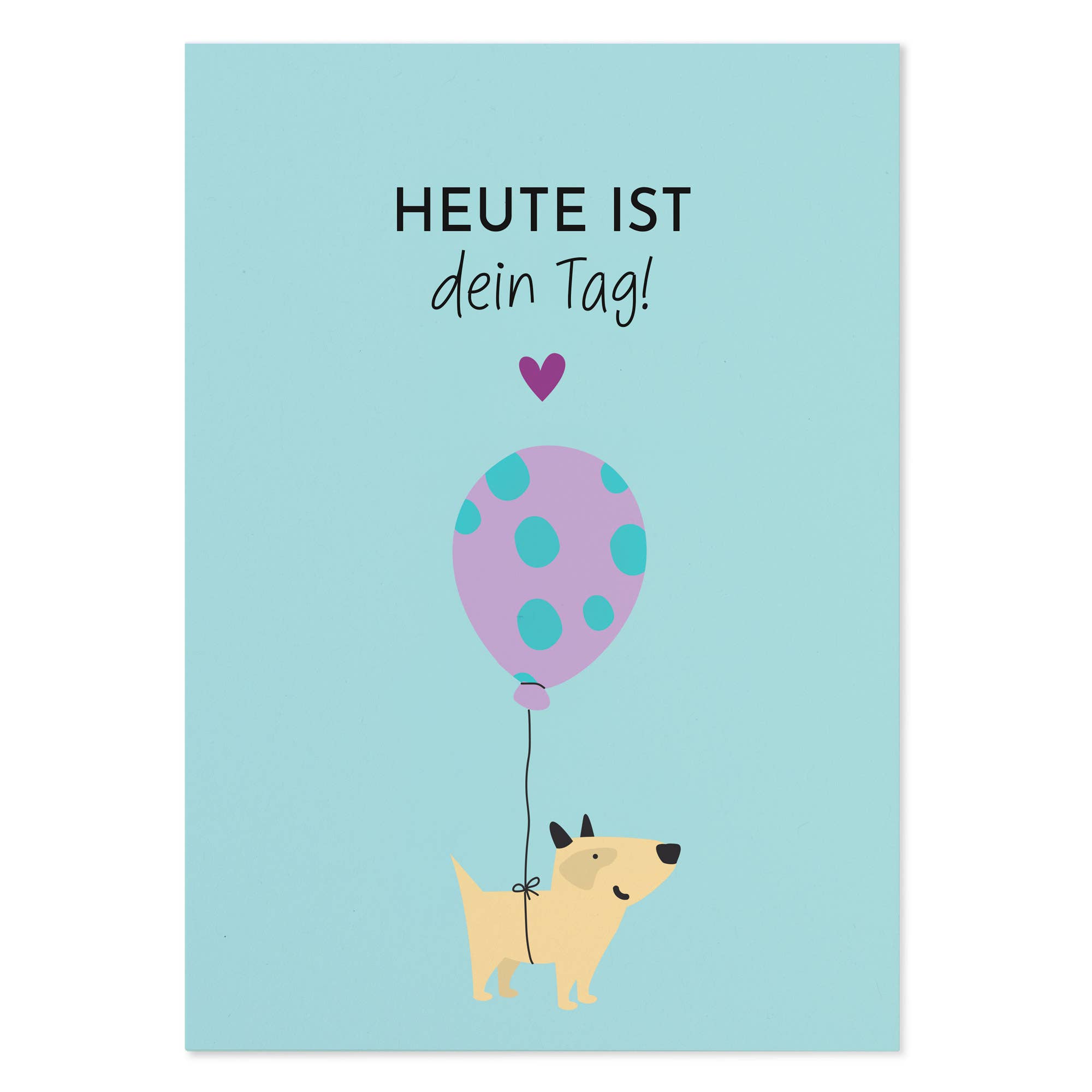 Witzige Geburtstagskarte Hund – Heute ist dein Tag!